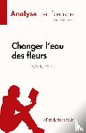 Lepetitlitteraire, Lucile Lhoste - Changer l'eau des fleurs de Valérie Perrin (Analyse de l'¿uvre)