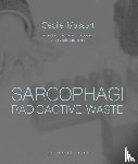Massart, Cécile, Turin, Aldo Guillaume - Sarcophagi. Radioactive Waste (E/FR/NL)