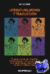 De Wilde, July - Literatura, Ironia Y Traduccion - Un Analisis de la Tia Julia Y El Escribidor de Mario Vargas Llosa, La Invencion de Morel de Adolfo Bioy Casares Y Tres Tristes Tigres de Guillermo Cabrera Infante