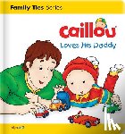 Christine L'heureux - Caillou Loves his Daddy