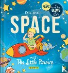 Delporte, Corinne - Discover Space with the Little Prince: A Book That Glows in the Dark!