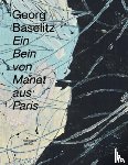 Baselitz, Georg - Georg Baselitz: Ein Bein Von Manet Aus Paris