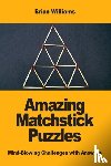Williams, Brian - Amazing Matchstick Puzzles