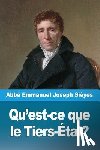 Sieyes, Abbe Emmanuel Joseph - Qu'est-ce que le Tiers-Etat?