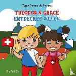 Antony-de Nassau, Tessy - Theodor & Grace entdecken Zürich