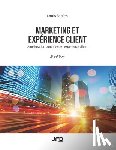 Fabien, Louis - Marketing et expérience client - 3e édition: Amélioration continue de l'expérience client