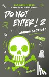 Heroux, Caroline - Do Not Enter! 2: Horror Stories!