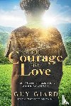 Giard, Guy - The Courage To Love, From Abuse to Happiness, a Healing Memoir