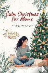 Sage, Nora - Calm Christmas for Moms