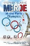 Clarke, Stephen - Merde at the Paris Olympics