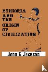 Jackson, John G - Ethiopia and the Origin of Civilization