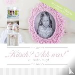 Biegel, Andrea - "Kitsch? Ach was!"
