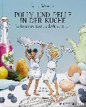 Schaumann, Claudia - Polly und Pelle in der Küche