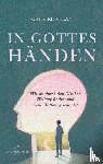 Milan, Gabriel - In Gottes Händen: Wie du durch den Glauben Heilung findest und neue Hoffnung schöpfst.