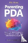 Brand, Rike - Parenting PDA: A Guide to Understanding and Supporting Your Child's Highly Sensitive Nervous System