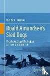 Tahan, Mary R. - Roald Amundsen’s Sled Dogs - The Sledge Dogs Who Helped Discover the South Pole