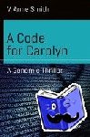 Smith, V. Anne - A Code for Carolyn - A Genomic Thriller