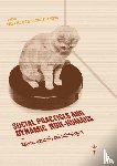  - Social Practices and Dynamic Non-Humans - Nature, Materials and Technologies