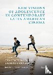 - New Visions of Adolescence in Contemporary Latin American Cinema
