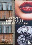  - Gender and Choice after Socialism