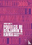 Moran, Brendan - Politics of Benjamin’s Kafka: Philosophy as Renegade