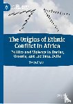 Etefa, Tsega - The Origins of Ethnic Conflict in Africa
