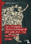 Burrell, Julie - The Civil Rights Theatre Movement in New York, 1939–1966