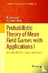 Carmona, Rene, Delarue, Francois - Probabilistic Theory of Mean Field Games with Applications I