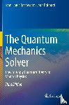 Basdevant, Jean-Louis, Dalibard, Jean - The Quantum Mechanics Solver