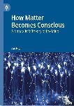 Faye, Jan - How Matter Becomes Conscious
