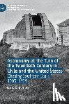 Silva, Barbara K. - Astronomy at the Turn of the Twentieth Century in Chile and the United States