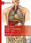 Claes, Tinne - Corpses in Belgian Anatomy, 1860–1914