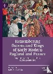  - Remembering Queens and Kings of Early Modern England and France