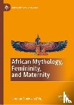 Diop, Ismahan Soukeyna - African Mythology, Femininity, and Maternity