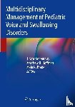 J. Scott McMurray, Matthew R. Hoffman, Maia N. Braden - Multidisciplinary Management of Pediatric Voice and Swallowing Disorders