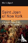 Alpert, Mark - Saint Joan of New York