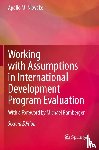 Nkwake, Apollo M. - Working with Assumptions in International Development Program Evaluation