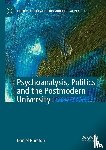 Burston, Daniel - Psychoanalysis, Politics and the Postmodern University