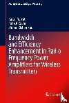 Rawat, Karun, Roblin, Patrick, Koul, Shiban Kishen - Bandwidth and Efficiency Enhancement in Radio Frequency Power Amplifiers for Wireless Transmitters