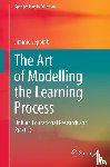 Leppink, Jimmie - The Art of Modelling the Learning Process