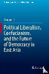 Li, Zhuoyao - Political Liberalism, Confucianism, and the Future of Democracy in East Asia