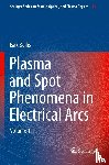 Beilis, Isak - Plasma and Spot Phenomena in Electrical Arcs