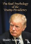 Renshon, Stanley - The Real Psychology of the Trump Presidency