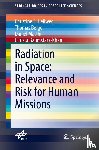 Hellweg, Christine E., Berger, Thomas, Matthia, Daniel, Baumstark-Khan, Christa - Radiation in Space: Relevance and Risk for Human Missions