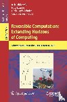  - Reversible Computation: Extending Horizons of Computing