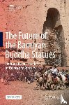  - The Future of the Bamiyan Buddha Statues
