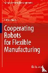 Makris, Sotiris - Cooperating Robots for Flexible Manufacturing