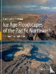 Bjornstad, Bruce Norman - Ice Age Floodscapes of the Pacific Northwest