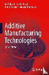 Gibson, Ian, Rosen, David, Stucker, Brent, Khorasani, Mahyar - Additive Manufacturing Technologies