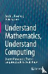 Rosenberg, Arnold L., Trystram, Denis - Understand Mathematics, Understand Computing